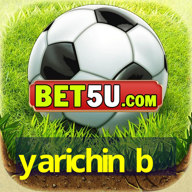 yarichin b